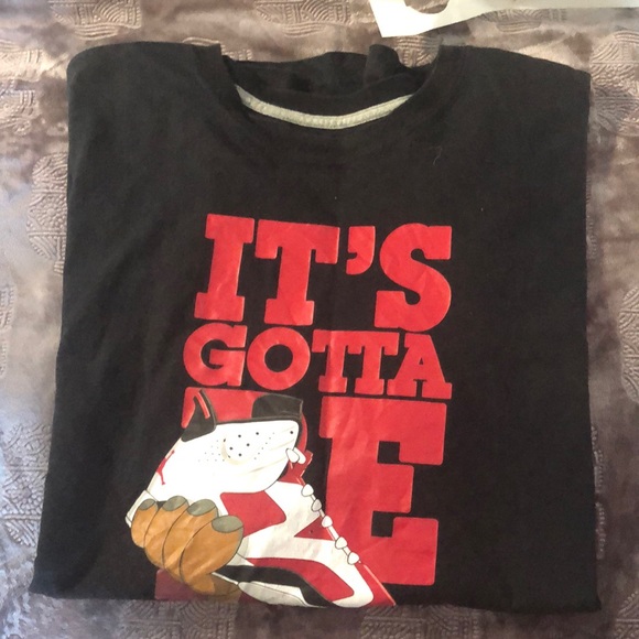 Jordan Other - Jordan gotta be the shoes T-shirt